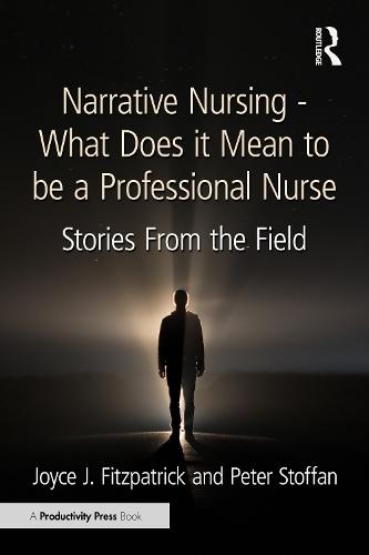 Narrative Nursing - What Does it Mean to be a Professional Nurse: Stories From the Field