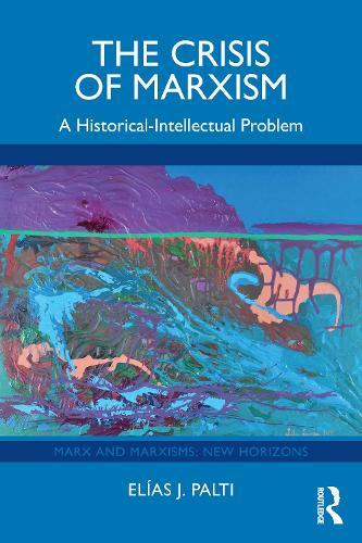 The Crisis of Marxism: A Historical-Intellectual Problem