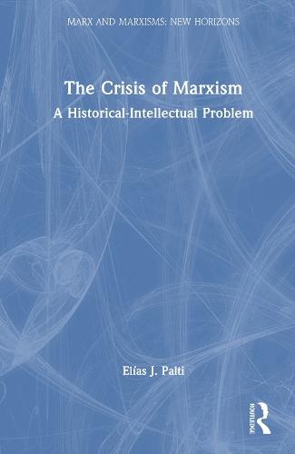 The Crisis of Marxism: A Historical-Intellectual Problem