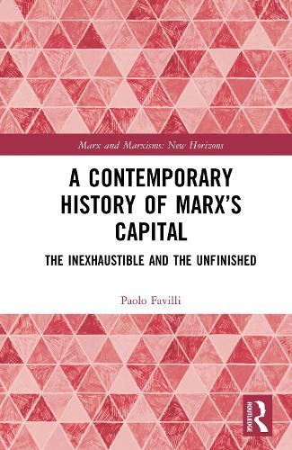 A Contemporary History of Marx’s Capital: The Inexhaustible and the Unfinished