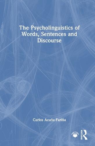 The Psycholinguistics of Words, Sentences and Discourse