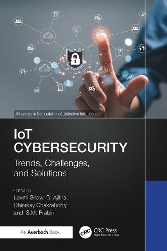 IoT Cybersecurity: Trends, Challenges, and Solutions