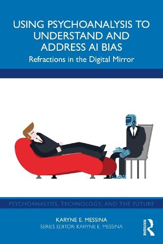 Using Psychoanalysis to Understand and Address AI Bias: Refractions in the Digital Mirror
