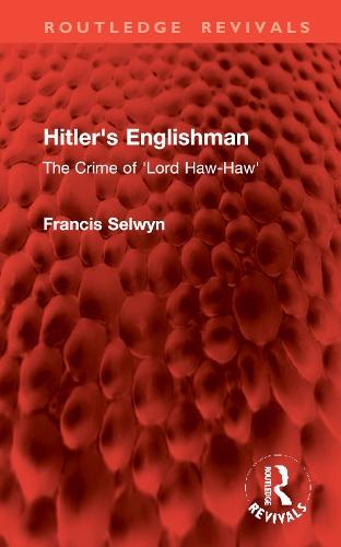 Hitler's Englishman: The Crime of 'Lord Haw-Haw'