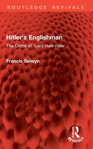 Hitler's Englishman: The Crime of 'Lord Haw-Haw'