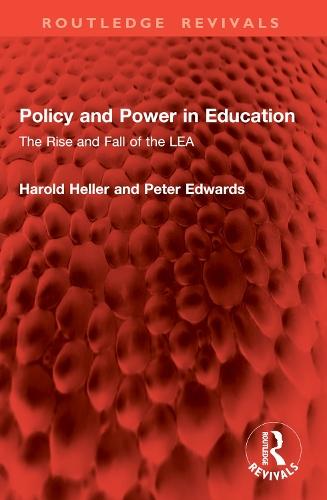 Policy and Power in Education: The Rise and Fall of the LEA