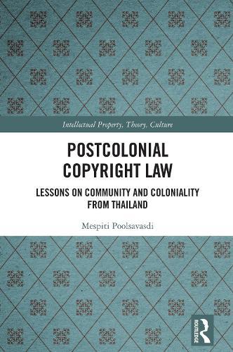Postcolonial Copyright Law: Lessons on Community and Coloniality from Thailand