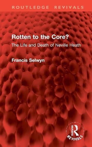Rotten to the Core?: The Life and Death of Neville Heath