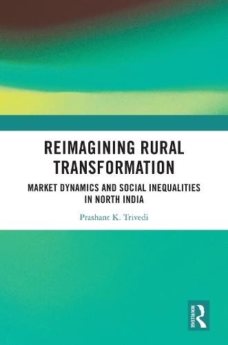 Reimagining Rural Transformation: Market Dynamics and Social Inequalities in North India