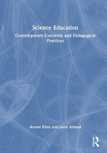 Science Education: Contemporary Concerns and Pedagogical Practices