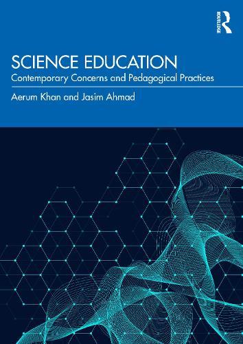 Science Education: Contemporary Concerns and Pedagogical Practices