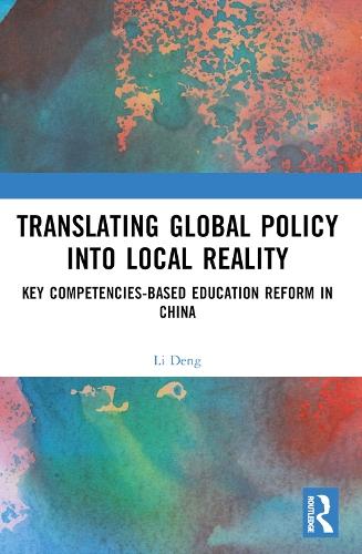 Translating Global Policy into Local Reality: Key Competencies-Based Education Reform in China