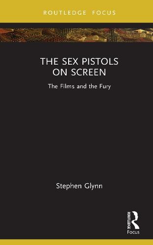 The Sex Pistols on Screen: The Films and the Fury