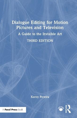 Dialogue Editing for Motion Pictures and Television: A Guide to the Invisible Art