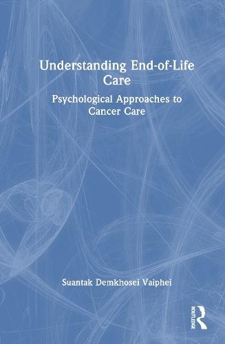 Understanding End-of-Life Care: Psychological Approaches to Cancer Care
