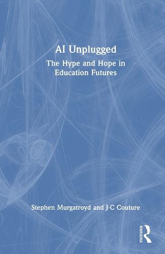 AI Unplugged: The Hype and Hope in Education Futures