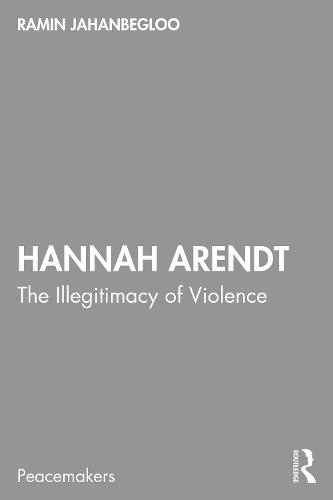 Hannah Arendt: The Illegitimacy of Violence