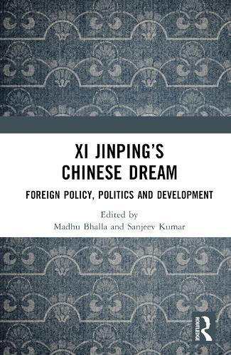 Xi Jinping’s Chinese Dream: Foreign Policy, Politics and Development