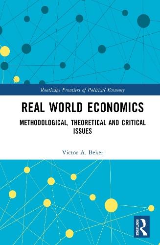 Real World Economics: Methodological, Theoretical, and Critical Issues