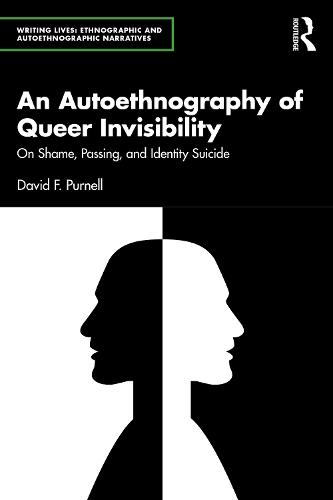 An Autoethnography of Queer Invisibility: On Shame, Passing, and Identity Suicide