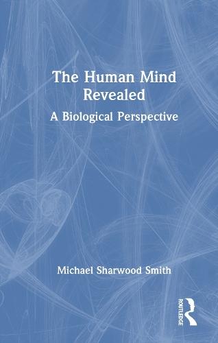 The Human Mind Revealed: A Biological Perspective