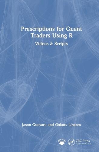 Prescriptions for Quant Traders Using R: Videos & Scripts