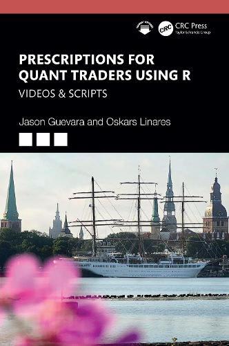 Prescriptions for Quant Traders Using R: Videos & Scripts