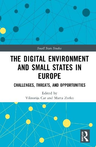 The Digital Environment and Small States in Europe: Challenges, Threats, and Opportunities