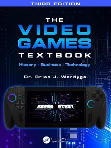 The Video Games Textbook: History • Business • Technology