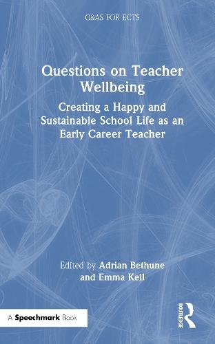 Questions on Teacher Wellbeing: Creating a Happy and Sustainable School Life as an Early Career Teacher