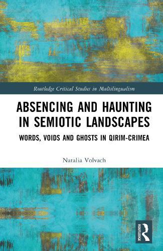 Absencing and Haunting in Semiotic Landscapes: Words, Voids and Ghosts in Qırım-Crimea