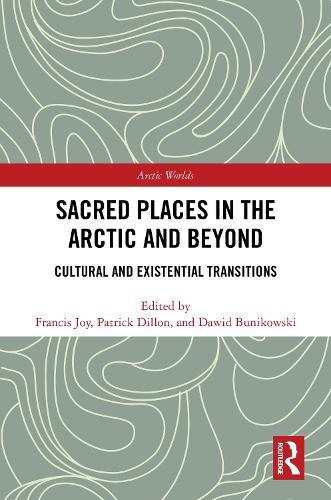 Sacred Places in the Arctic and Beyond: Cultural and Existential Transitions