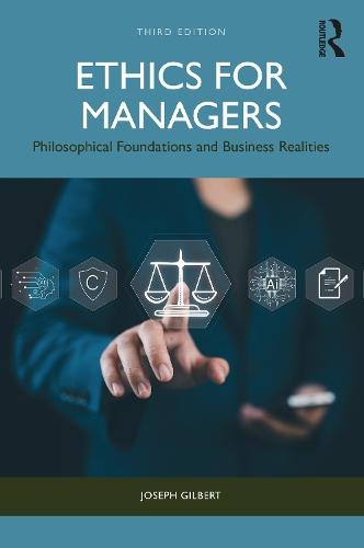Ethics for Managers: Philosophical Foundations and Business Realities