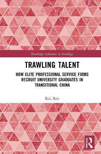 Trawling Talent: How Elite Professional Service Firms Recruit University Graduates in Transitional China