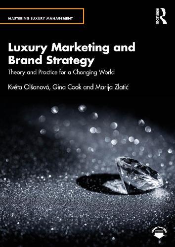 Luxury Marketing and Brand Strategy: Theory and Practice for a Changing World