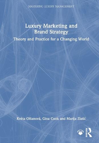 Luxury Marketing and Brand Strategy: Theory and Practice for a Changing World