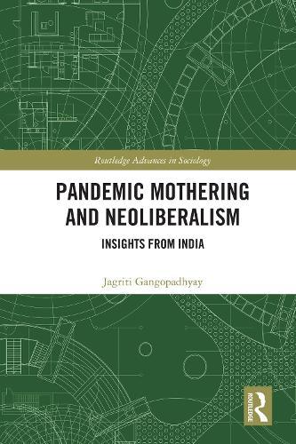 Pandemic Mothering and Neoliberalism: Insights from India