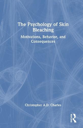 The Psychology of Skin Bleaching: Motivations, Behavior, and Consequences