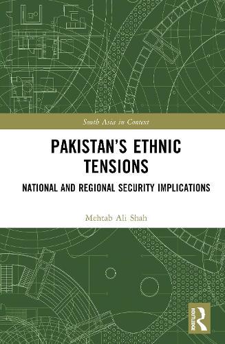 Pakistan’s Ethnic Tensions: National and Regional Security Implications