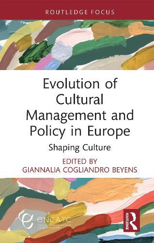 Evolution of Cultural Management and Policy in Europe: Shaping Culture