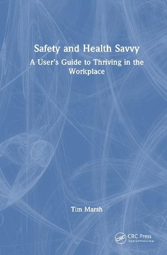 Safety and Health Savvy: A User’s Guide to Thriving in the Workplace
