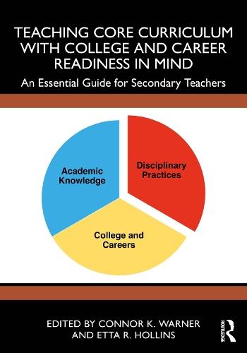 Teaching Core Curriculum with College and Career Readiness in Mind: An Essential Guide for Secondary Teachers