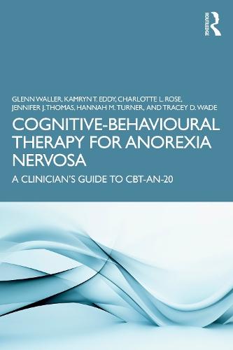 Cognitive-Behavioural Therapy for Anorexia Nervosa: A Clinician’s Guide to CBT-AN-20
