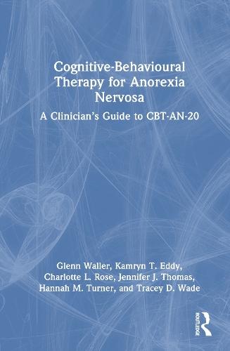 Cognitive-Behavioural Therapy for Anorexia Nervosa: A Clinician’s Guide to CBT-AN-20