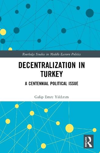 Decentralization in Turkey: A Centennial Political Issue