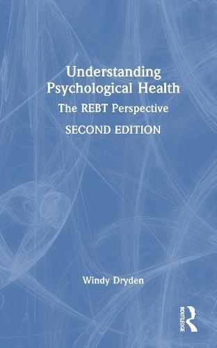 Understanding Psychological Health: The REBT Perspective