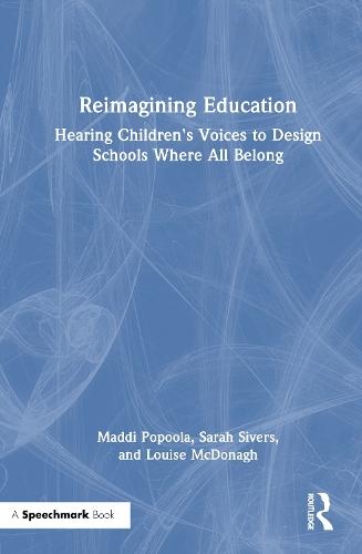 Reimagining Education: Hearing Children's Voices to Design Schools Where All Belong