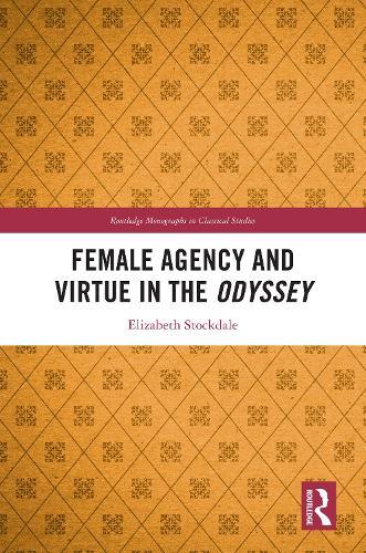 Female Agency and Virtue in the Odyssey