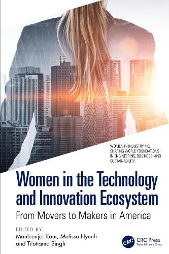 Women in the Technology and Innovation Ecosystem: From Movers to Makers in America
