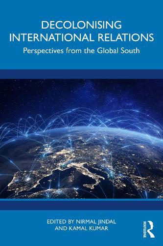 Decolonising International Relations: Perspectives from the Global South